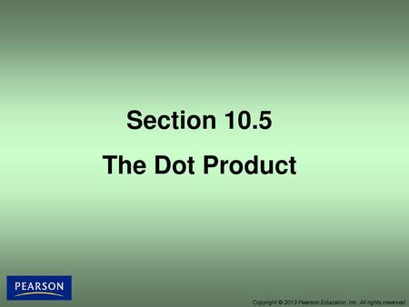 Section 10.5 The Dot Product