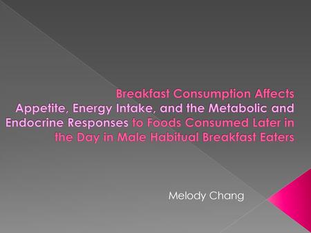 Breakfast Consumption Affects Appetite, Energy Intake, and the Metabolic and Endocrine Responses to Foods Consumed Later in the Day in Male Habitual Breakfast.