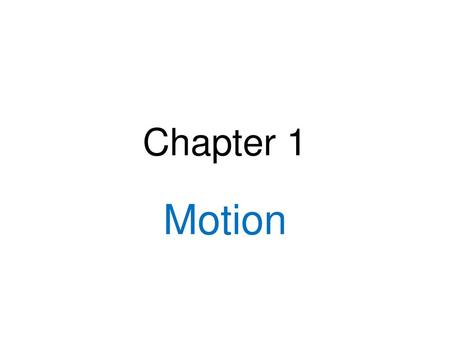 Chapter 1 Motion.