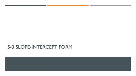 5-3 slope-intercept form