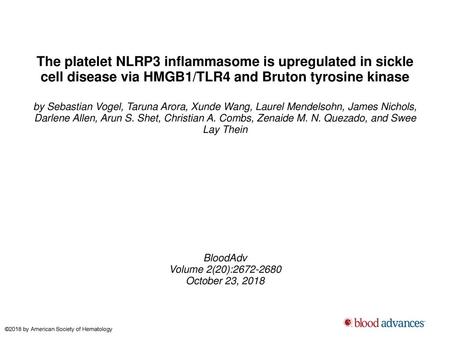 The platelet NLRP3 inflammasome is upregulated in sickle cell disease via HMGB1/TLR4 and Bruton tyrosine kinase by Sebastian Vogel, Taruna Arora, Xunde.