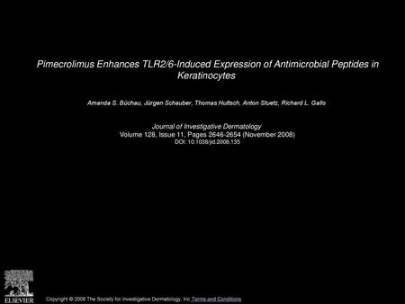 Pimecrolimus Enhances TLR2/6-Induced Expression of Antimicrobial Peptides in Keratinocytes  Amanda S. Büchau, Jürgen Schauber, Thomas Hultsch, Anton Stuetz,