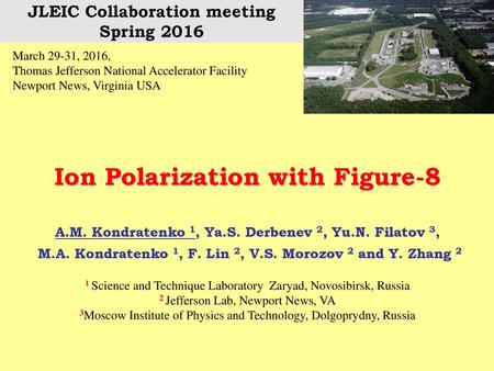 JLEIC Collaboration meeting Spring 2016 Ion Polarization with Figure-8