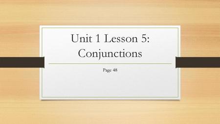 Unit 1 Lesson 5: Conjunctions