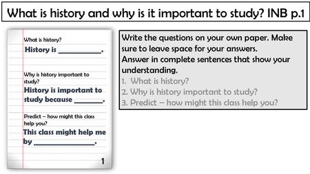 What is history and why is it important to study? INB p.1