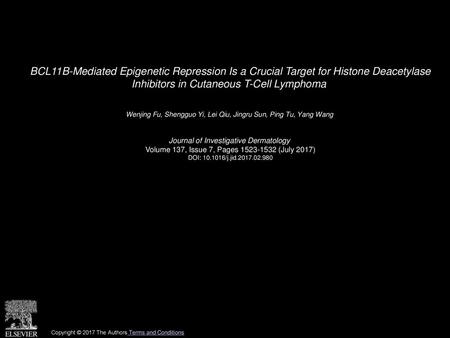 BCL11B-Mediated Epigenetic Repression Is a Crucial Target for Histone Deacetylase Inhibitors in Cutaneous T-Cell Lymphoma  Wenjing Fu, Shengguo Yi, Lei.