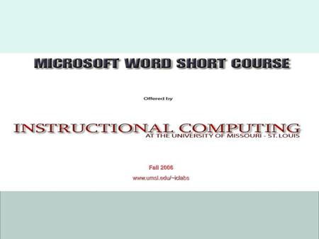 Fall 2006 www.umsl.edu/~iclabs.