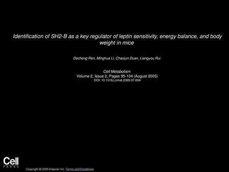 Identification of SH2-B as a key regulator of leptin sensitivity, energy balance, and body weight in mice  Decheng Ren, Minghua Li, Chaojun Duan, Liangyou.