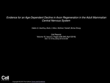 Evidence for an Age-Dependent Decline in Axon Regeneration in the Adult Mammalian Central Nervous System  Cédric G. Geoffroy, Brett J. Hilton, Wolfram.