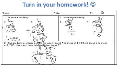 Turn in your homework! .