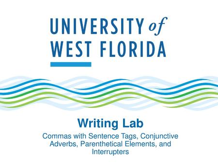 Writing Lab Commas with Sentence Tags, Conjunctive Adverbs, Parenthetical Elements, and Interrupters.