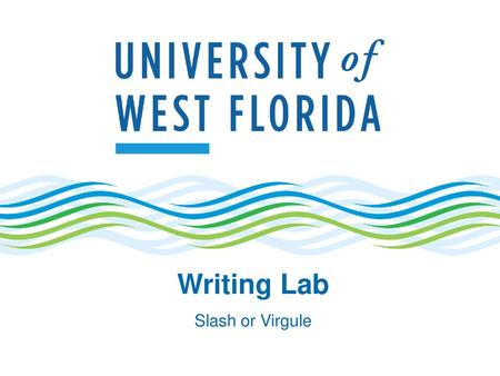 Writing Lab Slash or Virgule.