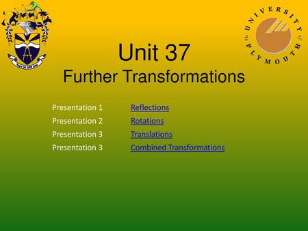 Unit 37 Further Transformations