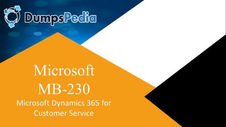 Microsoft MB-230 Microsoft Dynamics 365 for Customer Service.