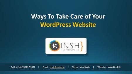 Call : (+91) |   | Skype : kinshtech | Website : Ways To Take Care of Your WordPress Website.