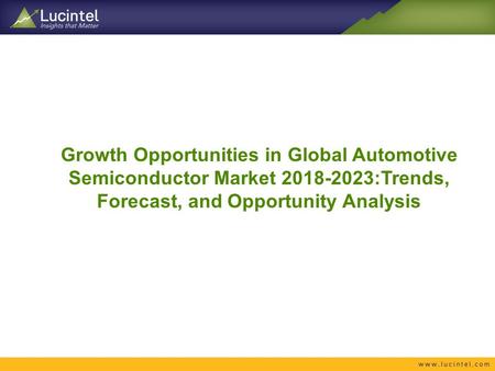 Growth Opportunities in Global Automotive Semiconductor Market :Trends, Forecast, and Opportunity Analysis.