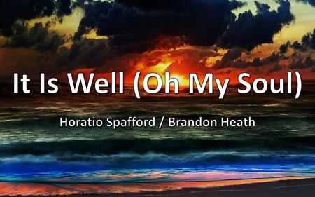 Horatio Spafford / Brandon Heath