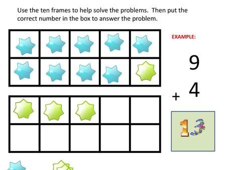 Use the ten frames to help solve the problems