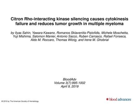 Citron Rho-interacting kinase silencing causes cytokinesis failure and reduces tumor growth in multiple myeloma by Ilyas Sahin, Yawara Kawano, Romanos.