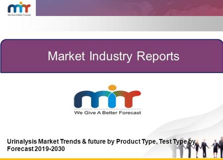 Market Industry Reports Urinalysis Market Trends & future by Product Type, Test Type by Forecast