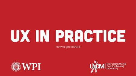 UX In Practice How to get started.