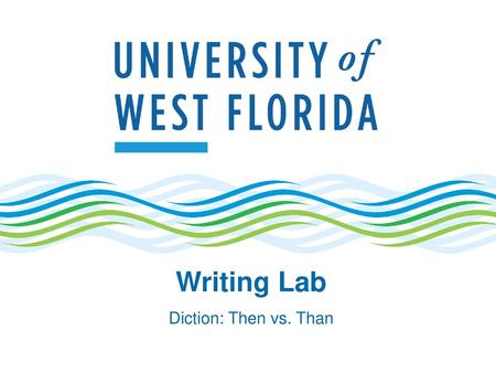 Writing Lab Diction: Then vs. Than.