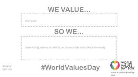 WE VALUE… SO WE… #WorldValuesDay enter value