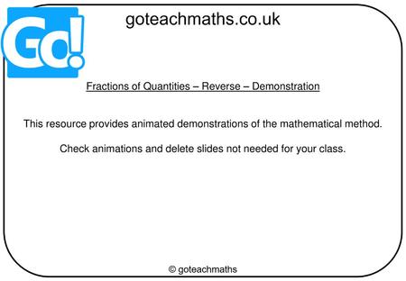 Fractions of Quantities – Reverse – Demonstration