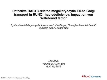 Defective RAB1B-related megakaryocytic ER-to-Golgi transport in RUNX1 haplodeficiency: impact on von Willebrand factor by Gauthami Jalagadugula, Lawrence.