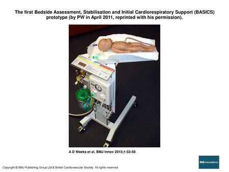 The first Bedside Assessment, Stabilisation and Initial Cardiorespiratory Support (BASICS) prototype (by PW in April 2011, reprinted with his permission).