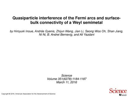 Quasiparticle interference of the Fermi arcs and surface-bulk connectivity of a Weyl semimetal by Hiroyuki Inoue, András Gyenis, Zhijun Wang, Jian Li,