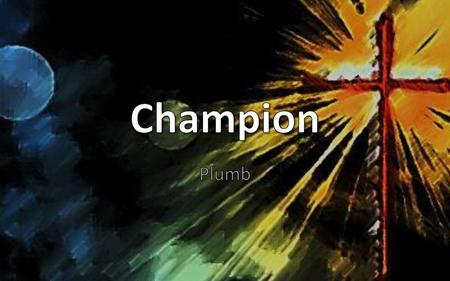 Champion Plumb.