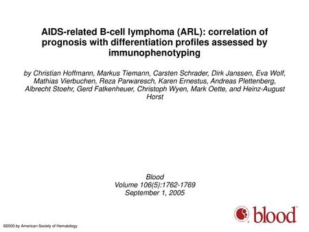 AIDS-related B-cell lymphoma (ARL): correlation of prognosis with differentiation profiles assessed by immunophenotyping by Christian Hoffmann, Markus.